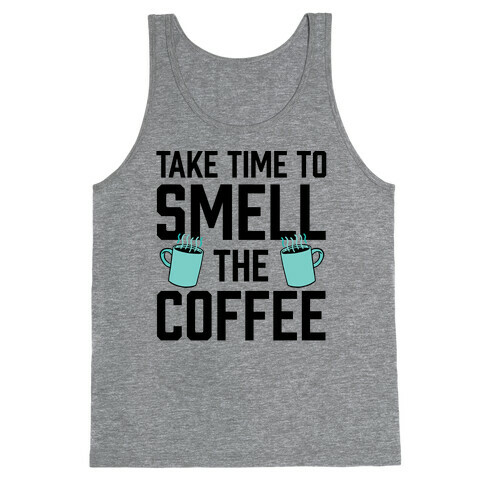 Take Time To Smell The Coffee Tank Top