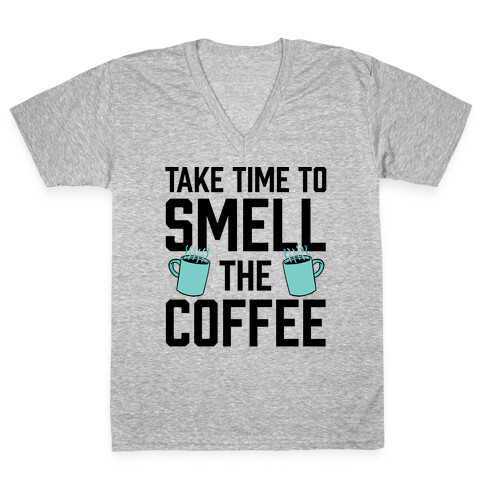 Take Time To Smell The Coffee V-Neck Tee Shirt