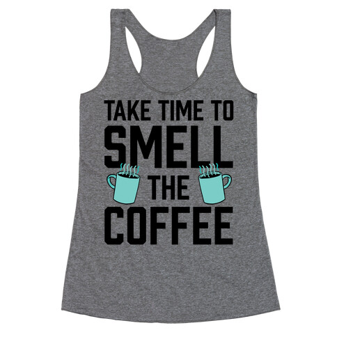 Take Time To Smell The Coffee Racerback Tank Top