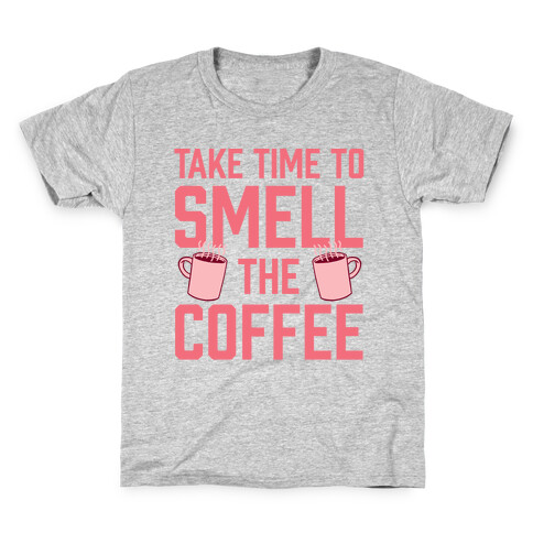 Take Time To Smell The Coffee Kids T-Shirt