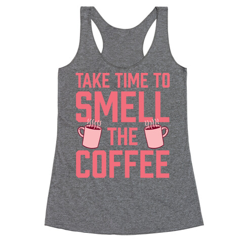 Take Time To Smell The Coffee Racerback Tank Top
