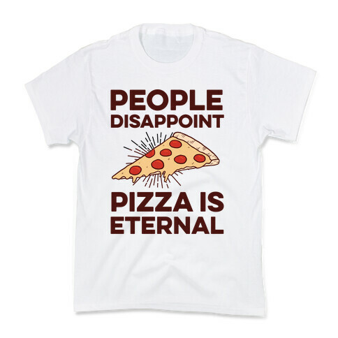 People Disappoint Pizza Is Eternal Kids T-Shirt
