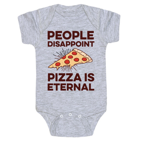 People Disappoint Pizza Is Eternal Baby One-Piece