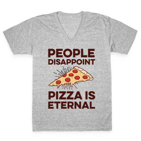 People Disappoint Pizza Is Eternal V-Neck Tee Shirt