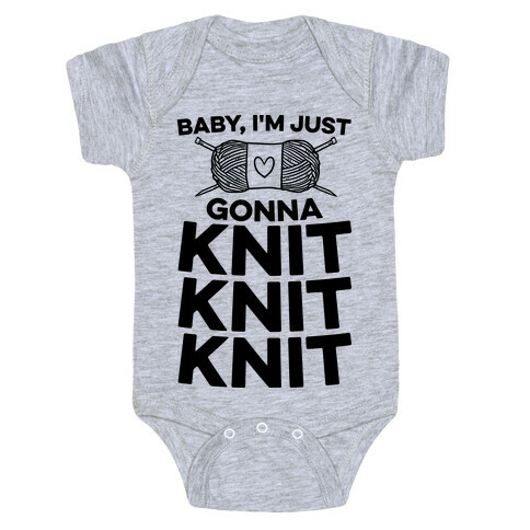 Baby, I'm Just Gonna Knit Knit Knit Baby One-Piece