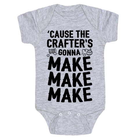 'Cause The Crafter's Gonna Make Make Make Baby One-Piece