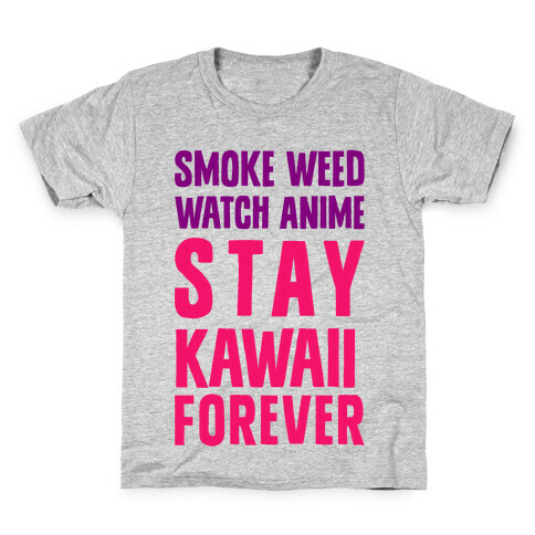 Smoke Weed Watch Anime Stay Kawaii Forever Kids T-Shirt