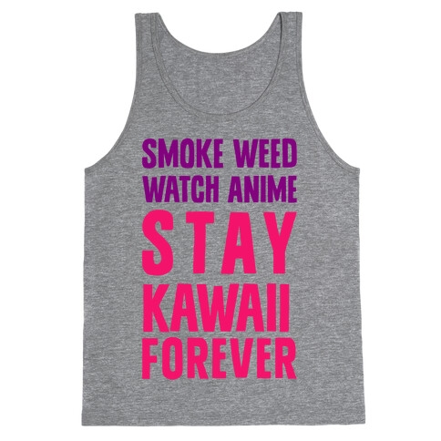 Smoke Weed Watch Anime Stay Kawaii Forever Tank Top