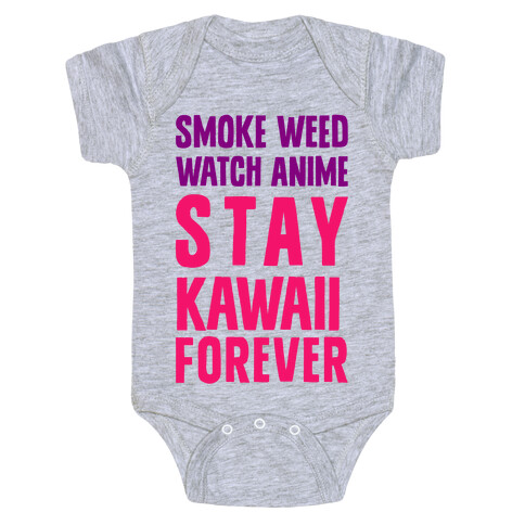 Smoke Weed Watch Anime Stay Kawaii Forever Baby One-Piece