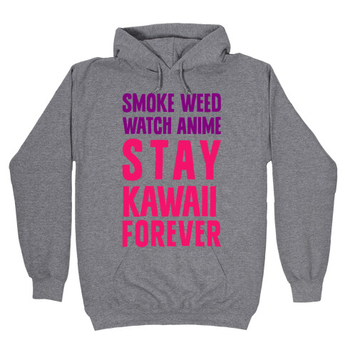 Smoke Weed Watch Anime Stay Kawaii Forever Hooded Sweatshirt