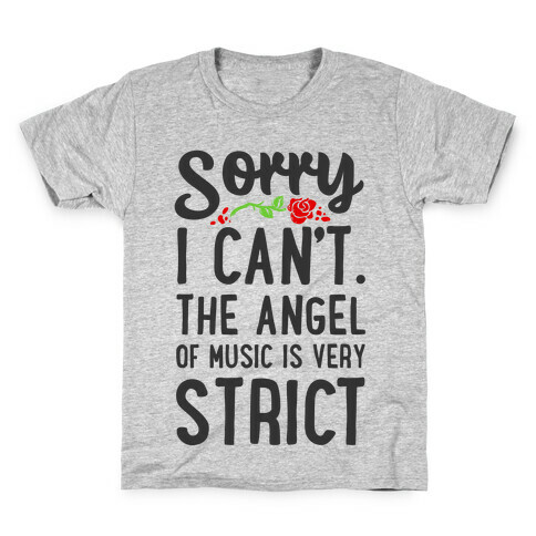 Sorry I Can't. The Angel of Music is Very Strict Kids T-Shirt
