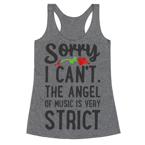 Sorry I Can't. The Angel of Music is Very Strict Racerback Tank Top