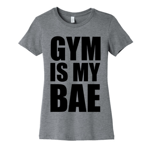Gym Is My Bae Womens T-Shirt
