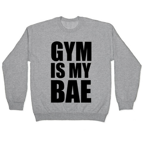 Gym Is My Bae Pullover