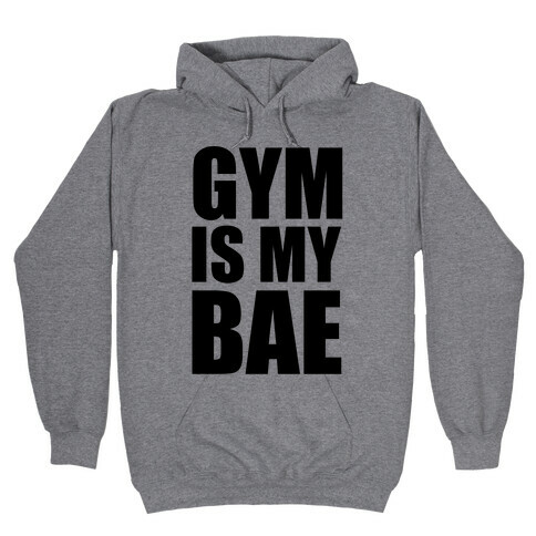 Gym Is My Bae Hooded Sweatshirt