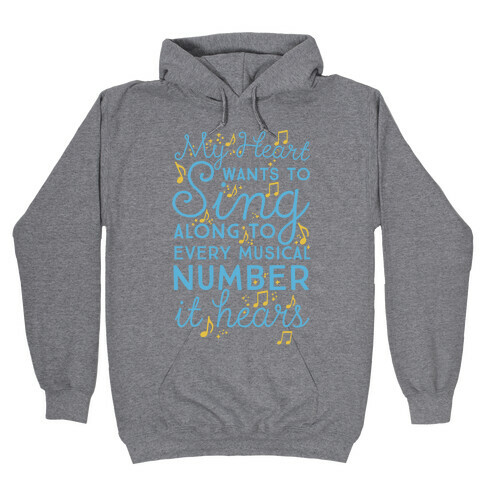 My Heart Wants To Sing Along To Every Musical Number It Hears Hooded Sweatshirt