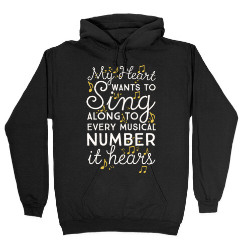 My Heart Wants To Sing Along To Every Musical Number It Hears Hooded Sweatshirt