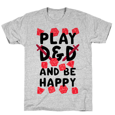 Play D&D And Be Happy T-Shirt