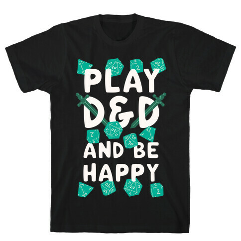 Play D&D And Be Happy T-Shirt