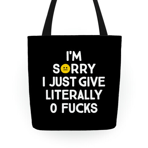 Sorry I Just Give Literally Zero F***s Tote