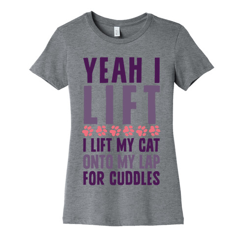 I Lift (My Cat Onto My Lap) Womens T-Shirt