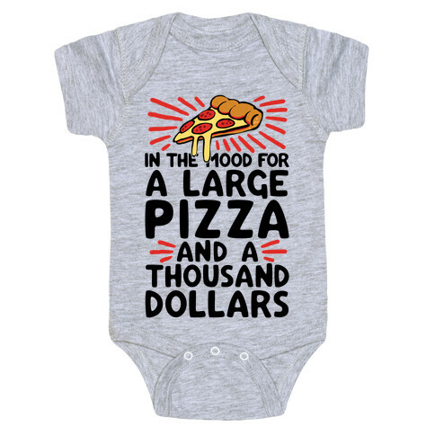 In The Mood For A Large Pizza And A Thousand Dollars Baby One-Piece