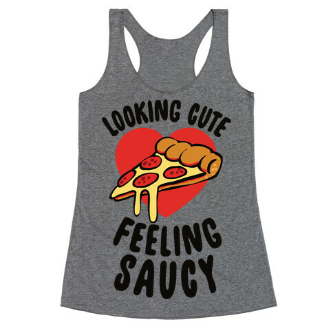 Looking Cute, Feeling Saucy Racerback Tank Top