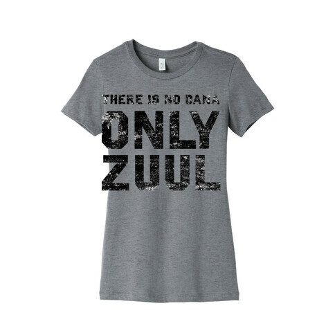 There is No Dana Only Zuul Womens T-Shirt