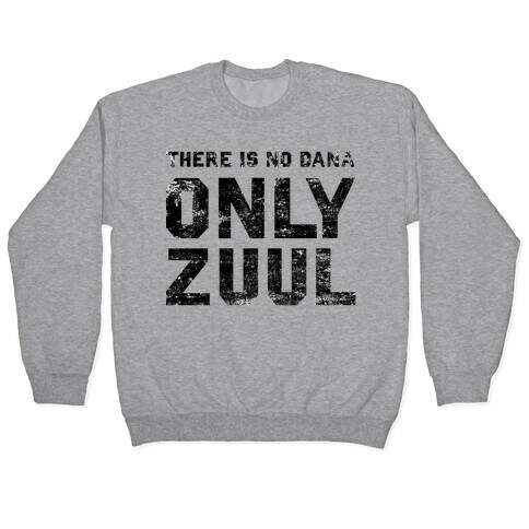 There is No Dana Only Zuul Pullover