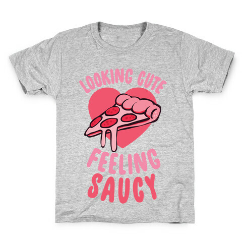 Looking Cute, Feeling Saucy Kids T-Shirt