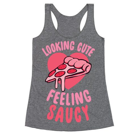 Looking Cute, Feeling Saucy Racerback Tank Top