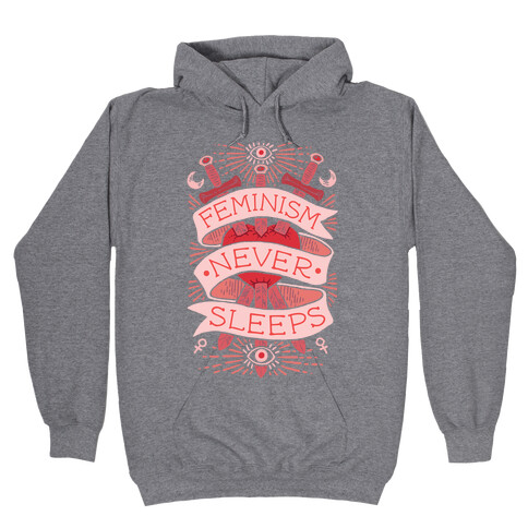 Feminism Never Sleeps Hooded Sweatshirt