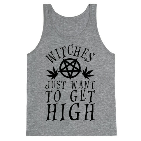 Witches Just Want To Get High Tank Top