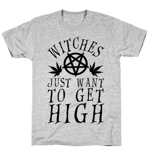 Witches Just Want To Get High T-Shirt