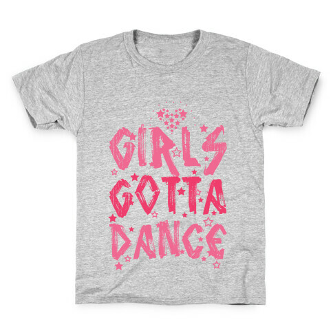 Girls Gotta Dance Kids T-Shirt