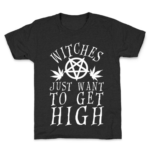 Witches Just Want To Get High Kids T-Shirt
