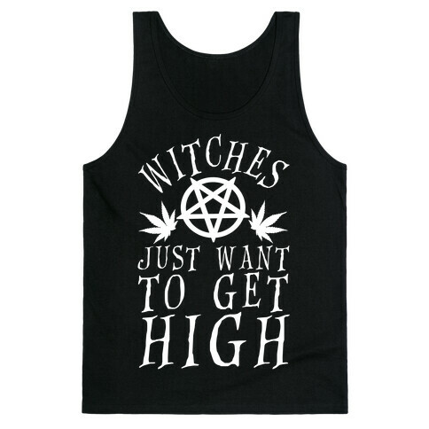Witches Just Want To Get High Tank Top