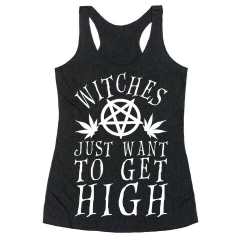 Witches Just Want To Get High Racerback Tank Top