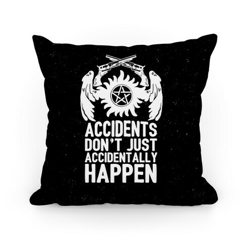 Accidents Don't Just Accidentally Happen Pillow