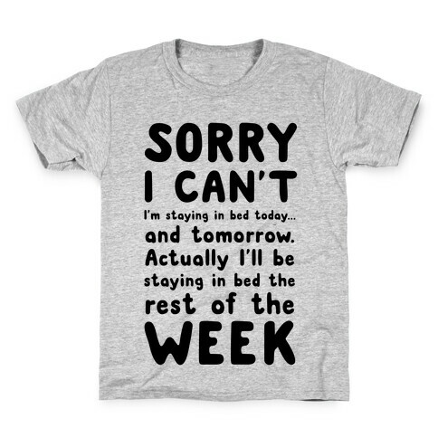 Sorry I Can't! I'm Staying in Bed Today. Kids T-Shirt