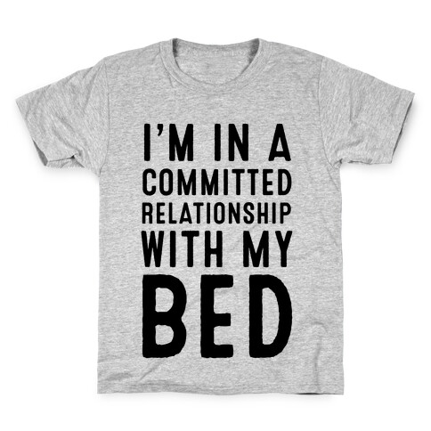 I'm in a Committed Relationship With My Bed Kids T-Shirt
