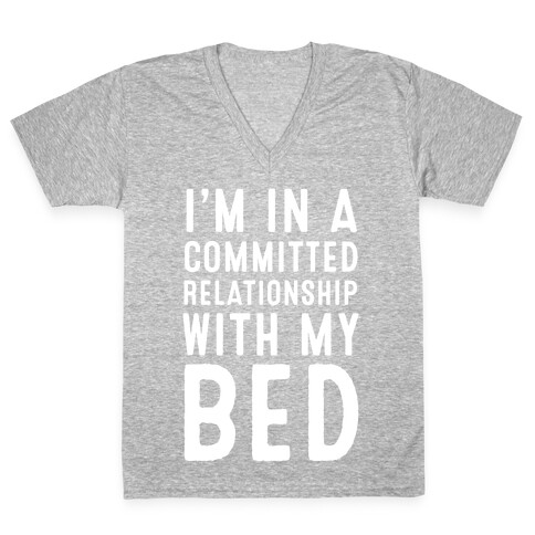 I'm in a Committed Relationship With My Bed V-Neck Tee Shirt