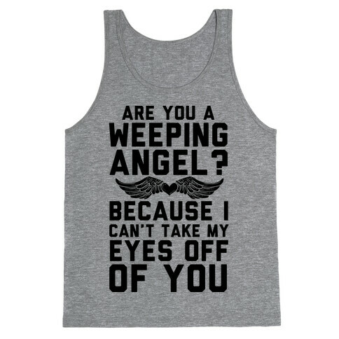 Are You A Weeping Angel? Tank Top