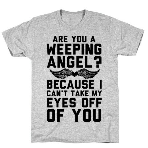 Are You A Weeping Angel? T-Shirt