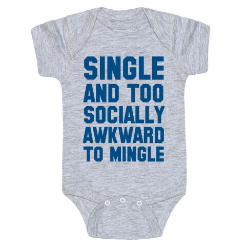 Single and too Socially Awkward to Mingle Baby One-Piece