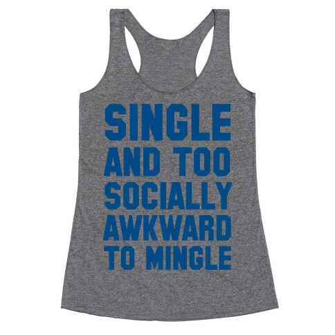 Single and too Socially Awkward to Mingle Racerback Tank Top