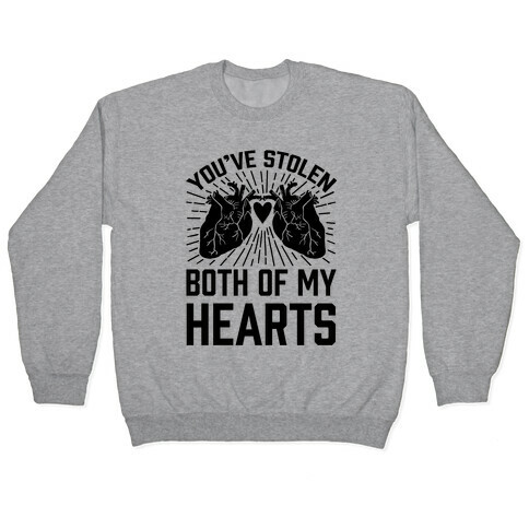 You've Stolen Both Of My Hearts Pullover