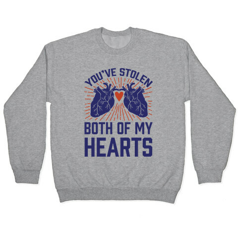 You've Stolen Both Of My Hearts Pullover