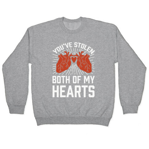 You've Stolen Both Of My Hearts Pullover