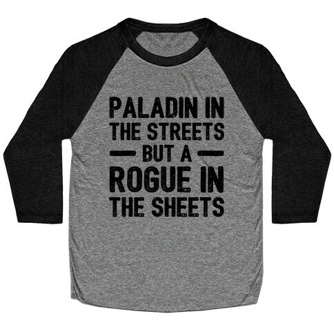 Paladin In The Streets But A Rogue In The Sheets Baseball Tee